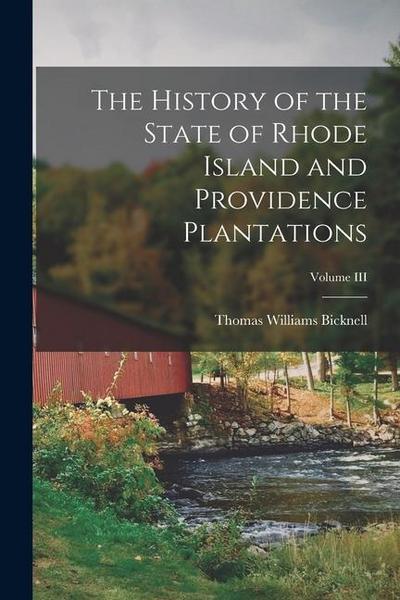 The History of the State of Rhode Island and Providence Plantations; Volume III