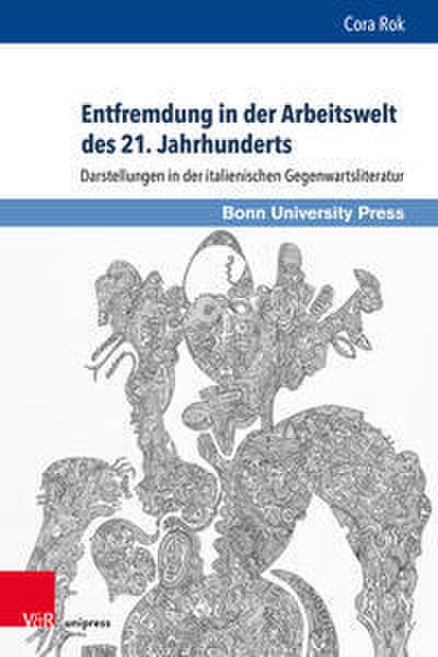 Entfremdung in der Arbeitswelt des 21. Jahrhunderts und ihre Darstellung in der italienischen Gegenwartsliteratur