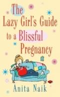 Lazy Girl’s Guide To A Blissful Pregnancy