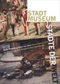 Städte der Welt: Frühe Farbfotografien aus dem Musée Albert-Kahn im Dialog mit der Fotografischen Sammlung (Schriftenreihe Stadtmuseum)