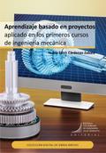 Aprendizaje basado en proyectos aplicado en los primeros cursos de ingeniería mecánica