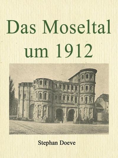 Das Moseltal um 1912