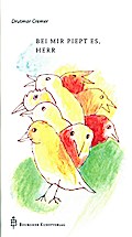 Bei mir piept es, Herr: Vögel beten - jenseits Eden: Vögel beten - jenseits Eden. Fröhlich, fragend, freiheitlich (Heitere Bücher)