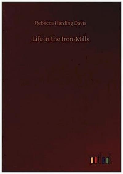 Life in the Iron-Mills