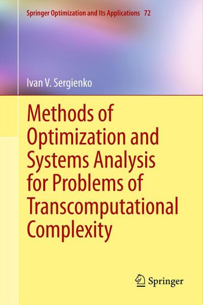 Methods of Optimization and Systems Analysis for Problems of Transcomputational Complexity