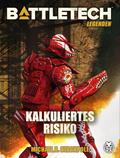 BattleTech Legenden 21 - Kalkuliertes Risiko