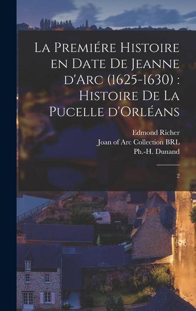 La premiére histoire en date de Jeanne d’Arc (1625-1630): histoire de la Pucelle d’Orléans: 2
