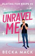 Unravel me (Playing for keeps, #3)