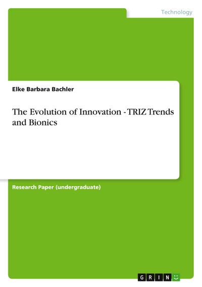 The Evolution of Innovation - TRIZ Trends and Bionics