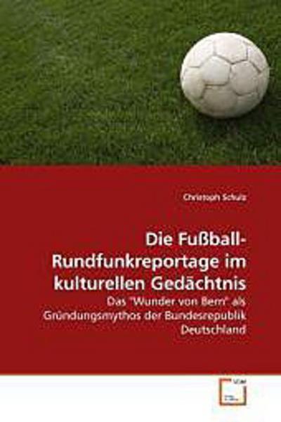 Die Fußball-Rundfunkreportage im kulturellen Gedächtnis