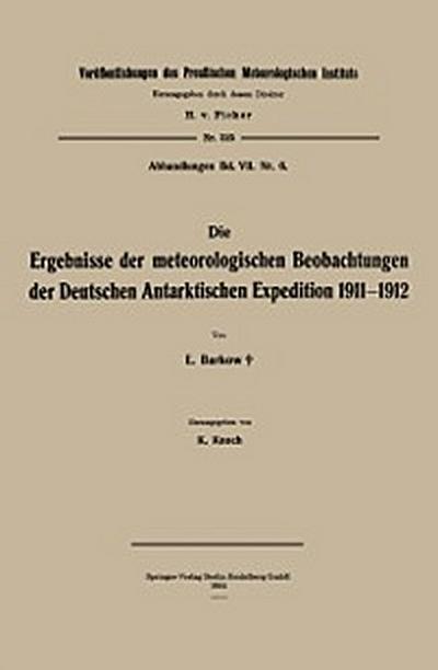 Die Ergebnisse der meteorologischen Beobachtungen der Deutschen Antarktischen Expedition 1911–1912