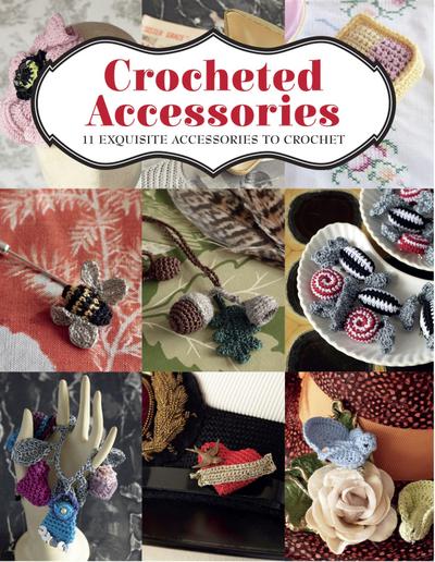 Crocheted Accessories: 11 Exquisite Accessories to Crochet
