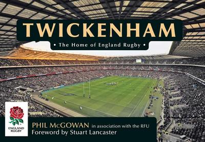 Twickenham: The Home of England Rugby