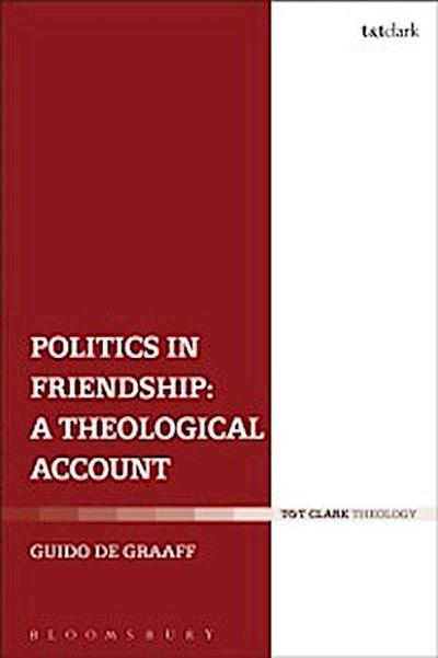 Politics in Friendship: A Theological Account