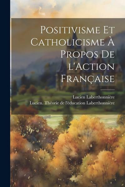 Positivisme et catholicisme à propos de l’Action Française