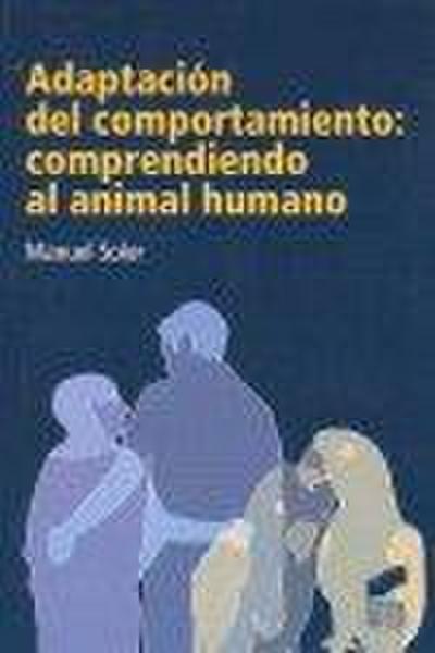 Adaptación del comportamiento : comprendiendo al animal humano