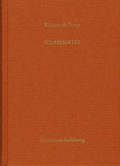 Antoine Louis Claude Destutt de Tracy: Grundzüge einer Ideenlehre / Band II: Grammatik