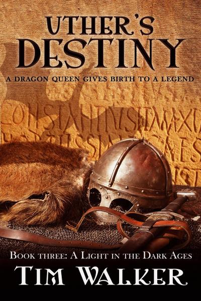 Uther’s Destiny (A Light in the Dark Ages, #3)