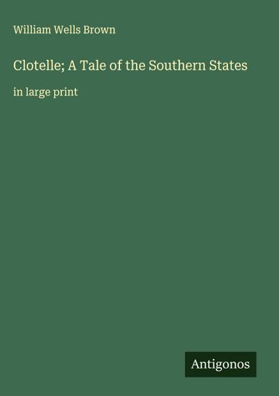 Clotelle; A Tale of the Southern States