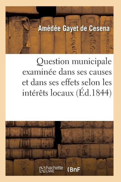 Question Municipale Examinée Dans Ses Causes Et Dans Ses Effets
