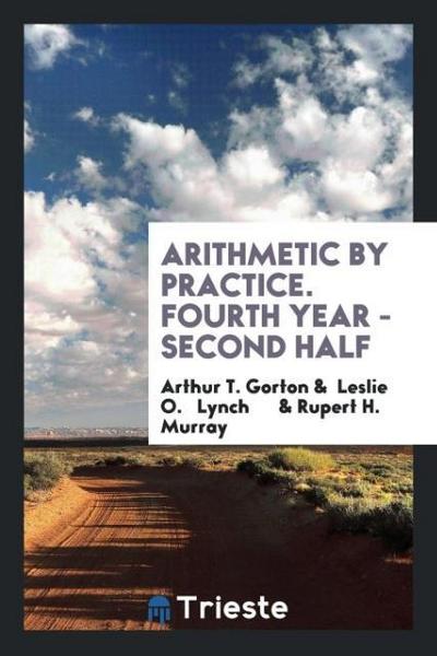 Arithmetic by Practice. Fourth Year - Second Half