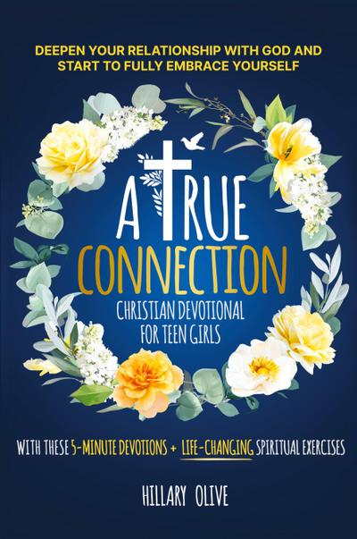 A TRUE CONNECTION - CHRISTIAN DEVOTIONAL FOR  TEEN GIRLS