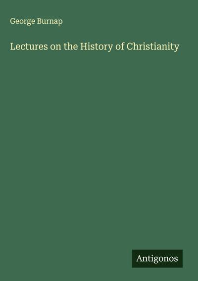 Lectures on the History of Christianity