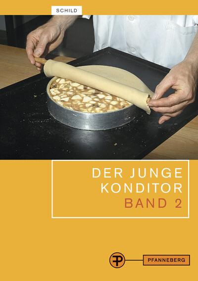 Der junge Konditor. Lehrbuch Band 2: Die Herstellung der Erzeugnisse der Konditorei