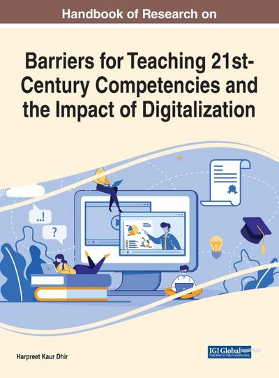 Handbook of Research on Barriers for Teaching 21st-Century Competencies and the Impact of Digitalization