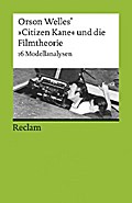 Orson Welles’ ’Citizen Kane’ und die Filmtheorie. 16 Modellanalysen