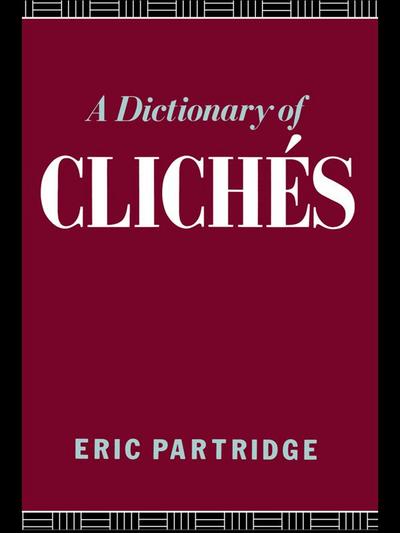 A Dictionary of Cliches