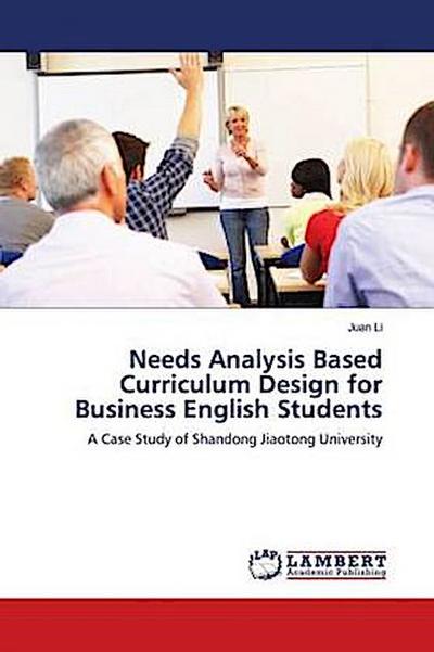 Needs Analysis Based Curriculum Design for Business English Students