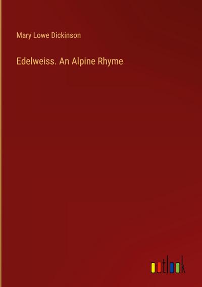 Edelweiss. An Alpine Rhyme