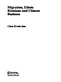 Migration, Ethnic Relations and Chinese Business