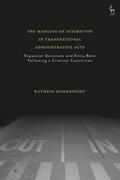 The Margins of Discretion in Transnational Administrative Acts: Expulsion Decisions and Entry Bans Following a Criminal Conviction