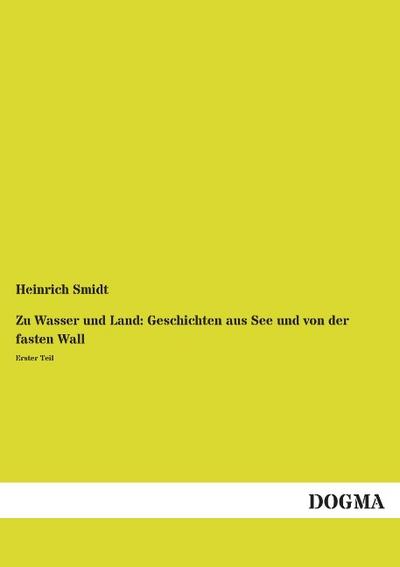 Zu Wasser und Land: Geschichten aus See und von der fasten Wall