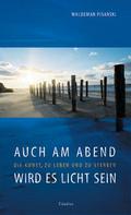 Auch am Abend wird es Licht sein