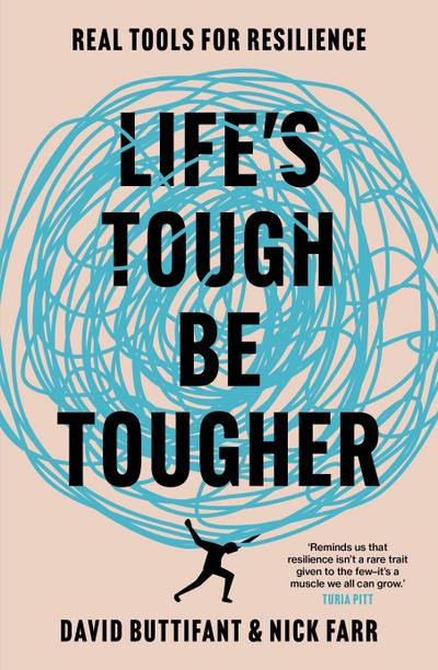Life’s Tough - Be Tougher