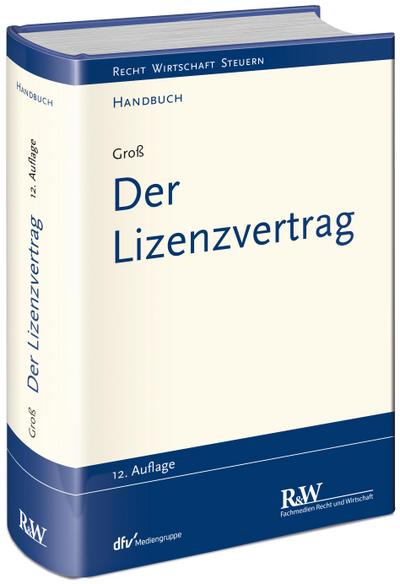 Der Lizenzvertrag (Recht Wirtschaft Steuern - Handbuch)