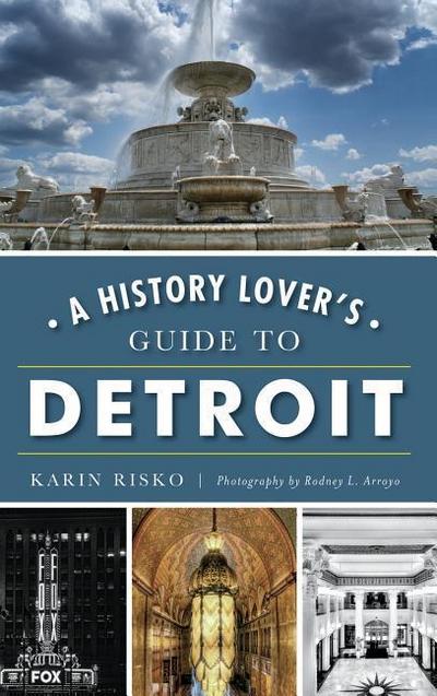 A History Lover’s Guide to Detroit
