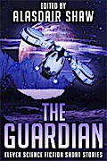 The Guardian (Science Fiction Anthologies, #3)