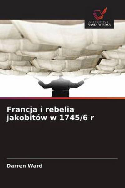 Francja i rebelia jakobitów w 1745/6 r