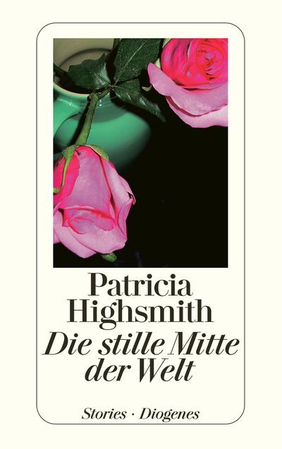 Patricia Highsmith: Die stille Mitte der Welt