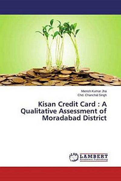 Kisan Credit Card : A Qualitative Assessment of Moradabad District