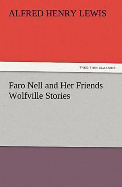 Faro Nell and Her Friends Wolfville Stories