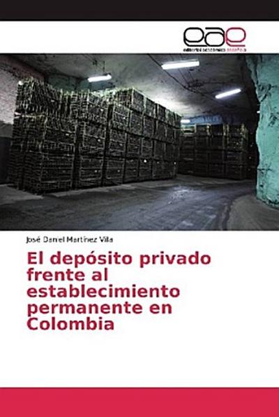 El depósito privado frente al establecimiento permanente en Colombia