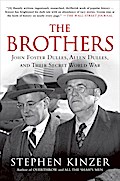 The Brothers: John Foster Dulles, Allen Dulles, and Their Secret World War