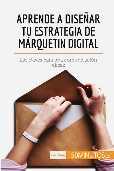 Aprende a diseñar tu estrategia de márquetin digital