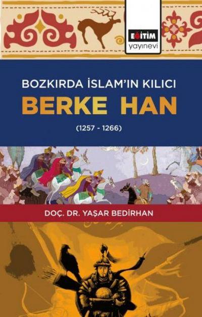 Bozkirda Islamin Kilici Berke Han 1257-1266