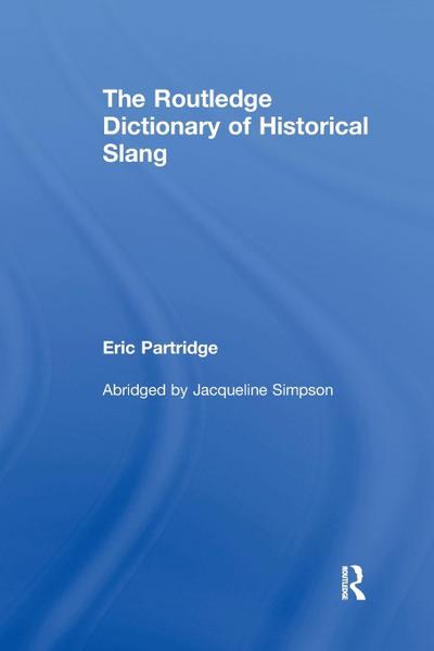 The Routledge Dictionary of Historical Slang
